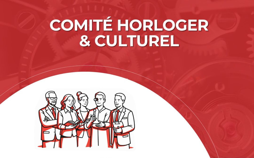 CRÉATION DU COMITÉ HORLOGER & CULTUREL